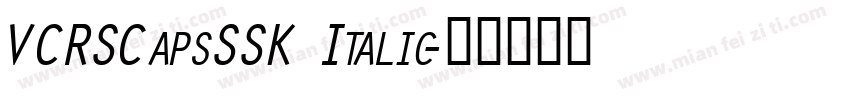 VCRSCapsSSK Italic字体转换